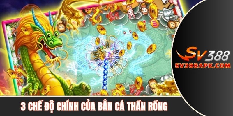 3 chế độ chính của Bắn cá thần rồng