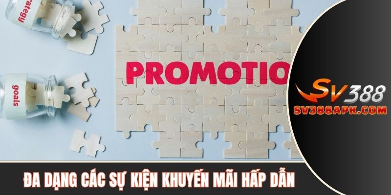 Đa dạng các sự kiện khuyến mãi hấp dẫn