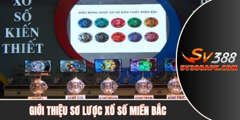 Giới thiệu sơ lược xổ số miền Bắc
