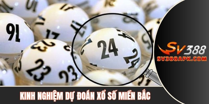 Kinh nghiệm dự đoán xổ số miền Bắc từ chuyên gia SV388