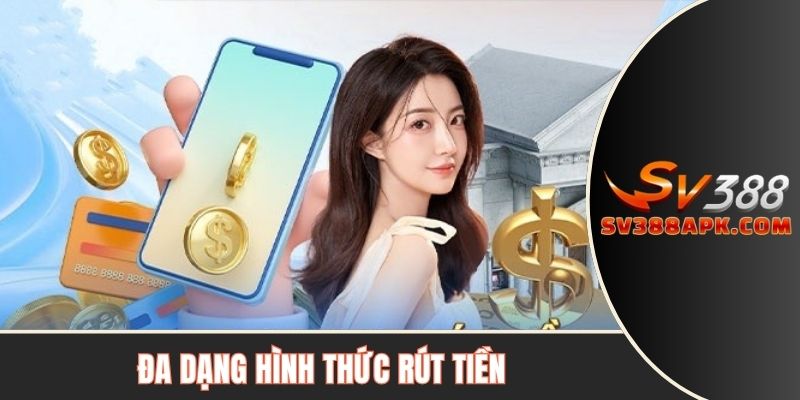 Đa dạng hình thức rút tiền tại SV388