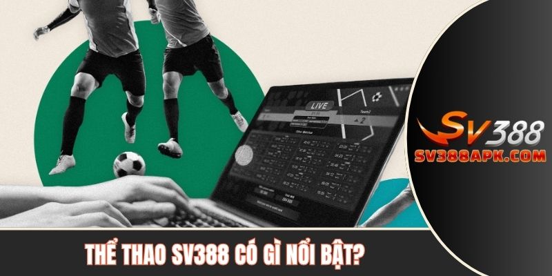 Thể thao SV388 có gì nổi bật?