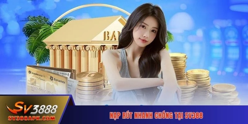 Nạp rút nhanh chóng tại SV388